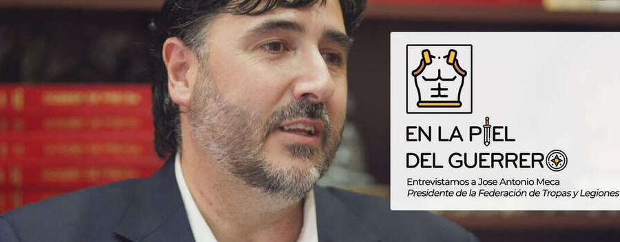 En La Piel del Guerrero: Jose Antonio Meca – Presidente de la Federación de Tropa y Legiones